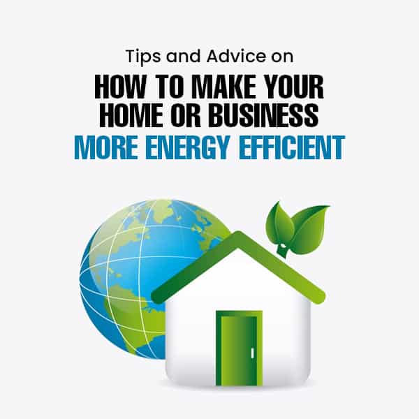 Tips and Advice on How to Make Your Home or Business More